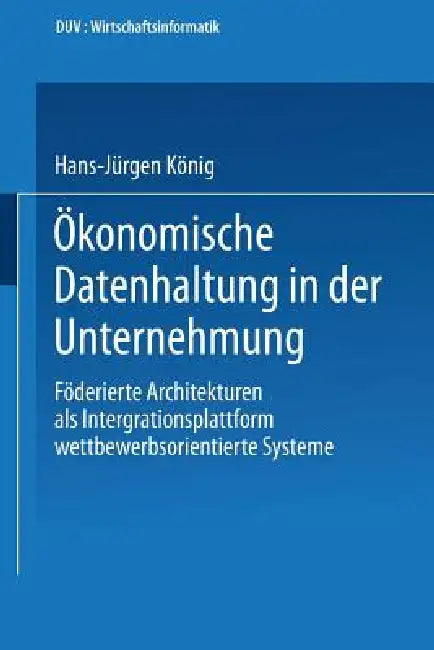 Buy Ökonomische Datenhaltung in Der Unternehmung (English, Hans-Jürgen König) — BookShops.in