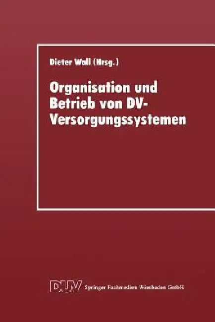 Buy Organisation Und Betrieb Von DV-Versorgungssystemen (English, Dieter Wall | Kenneth A. Loparo) — BookShops.in