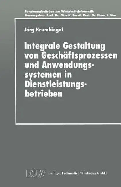 Buy Integrale Gestaltung Von Geschäftsprozessen Und Anwendungssystemen in Dienstleistungsbetrieben (English, Jörg Krumbiegel) — BookShops.in