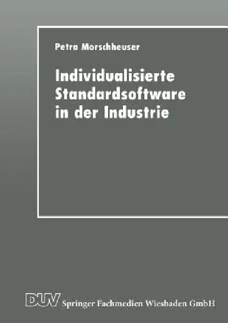 Buy Individualisierte Standardsoftware in Der Industrie | by Petra Morschheuser | Deutscher Universitatsverlag | by Petra Morschheuser | Deutscher Universitatsverlag | by Petra Morschheuser | Deutscher Universitatsverlag | by Petra Morschheuser | Deutscher Universitatsverlag | by Petra Morschheuser | Deutscher Universitatsverlag | by Petra Morschheuser | Deutscher Universitatsverlag | by Petra Morschheuser | Deutscher Universitatsverlag | by Petra Morschheuser | Deutscher Universitatsverlag | by Pet — BookShops.in