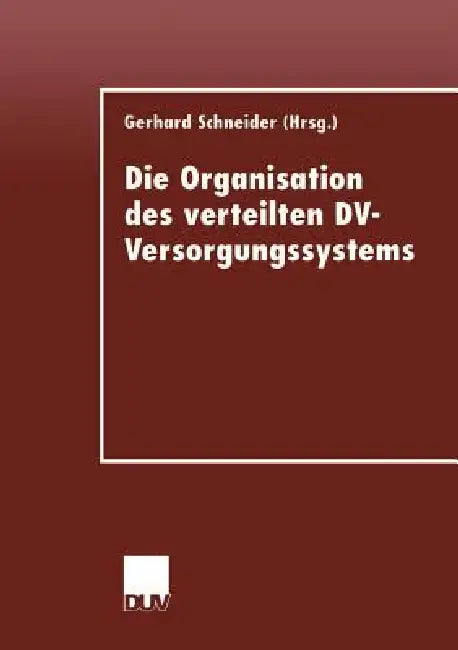Buy Die Organisation Des Verteilten DV-Versorgungssystems (English, Gerhard Schneider) — BookShops.in