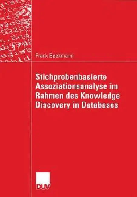 Buy Stichprobenbasierte Assoziationsanalyse Im Rahmen Des Knowledge Discovery in Databases | by Frank Beekmann | Deutscher Universitatsverlag | by Frank Beekmann | Deutscher Universitatsverlag | by Frank Beekmann | Deutscher Universitatsverlag | by Frank Beekmann | Deutscher Universitatsverlag | by Frank Beekmann | Deutscher Universitatsverlag | by Frank Beekmann | Deutscher Universitatsverlag | by Frank Beekmann | Deutscher Universitatsverlag | by Frank Beekmann | Deutscher Universitatsverlag | by — BookShops.in