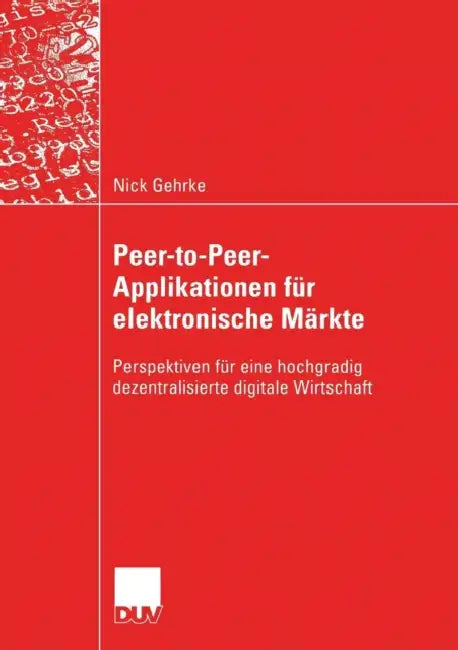 Buy Peer-To-Peer-Applikationen Für Elektronische Märkte (English, Nick Gehrke) — BookShops.in