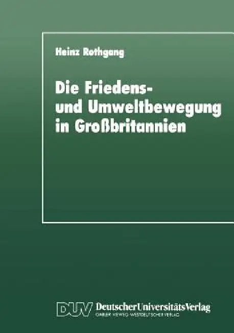 Buy Die Friedens- Und Umweltbewegung in Großbritannien (English, Heinz Rothgang) — BookShops.in