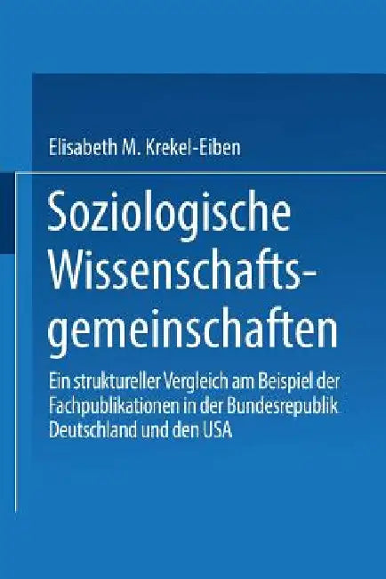 Buy Soziologische Wissenschaftsgemeinschaften (English, Elisabeth M. Krekel-Eiben) — BookShops.in