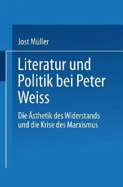 Buy Literatur Und Politik Bei Peter Weiss (English, Jost Müller) — BookShops.in