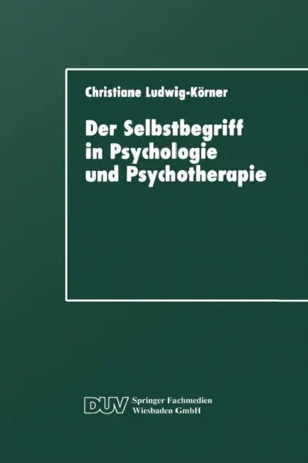 Buy Der Selbstbegriff in Psychologie Und Psychotherapie (English, Christiane Ludwig-Körner) — BookShops.in