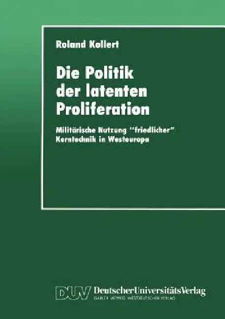 Buy Die Politik Der Latenten Proliferation (English, Roland Kollert) — BookShops.in