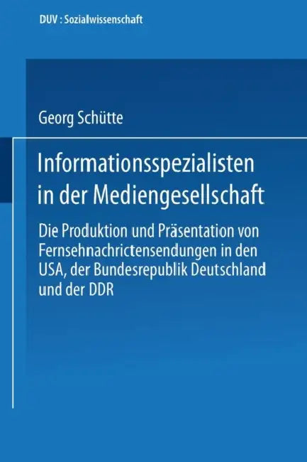 Buy Informationsspezialisten in Der Mediengesellschaft (English, Georg Schütte) — BookShops.in