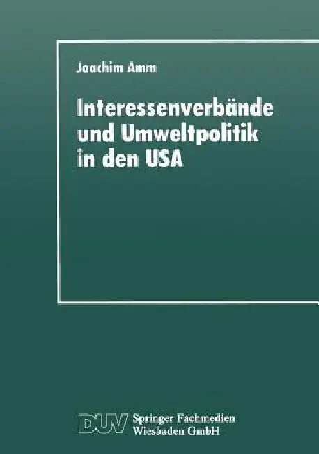 Buy Interessenverbände Und Umweltpolitik in Den USA (English, Joachim Amm) — BookShops.in