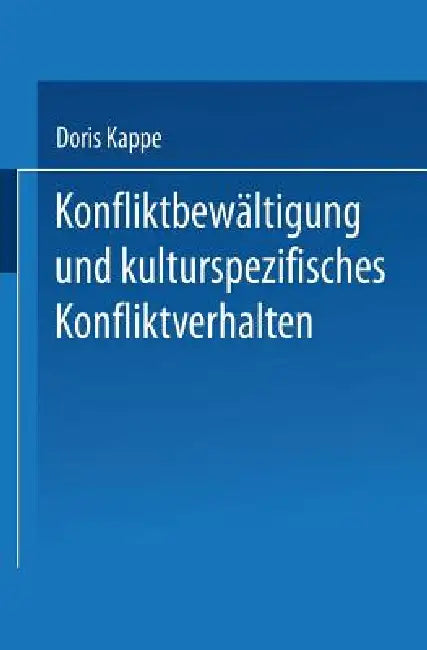 Buy Konfliktbewältigung Und Kulturspezifisches Konfliktverhalten (English, Doris Kappe) — BookShops.in