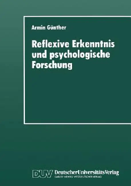 Buy Reflexive Erkenntnis Und Psychologische Forschung (English, Armin Günther) — BookShops.in