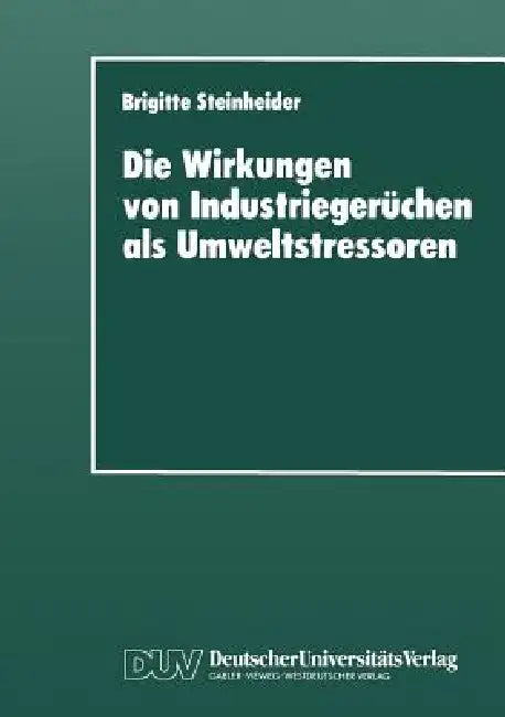 Buy Die Wirkungen Von Industriegerüchen ALS Umweltstressoren (English, Brigitte Steinheider) — BookShops.in