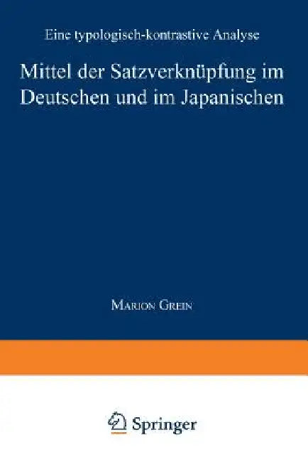 Buy Mittel Der Satzverknüpfung Im Deutschen Und Im Japanischen (English, Marion Grein) — BookShops.in