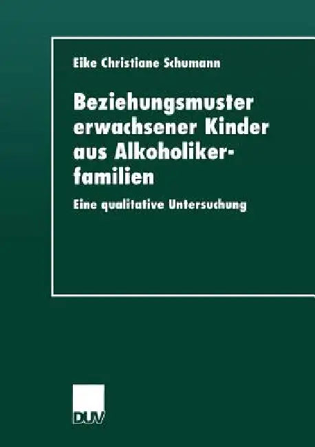 Buy Beziehungsmuster Erwachsener Kinder Aus Alkoholikerfamilien (English, Eike Christiane Schumann) — BookShops.in