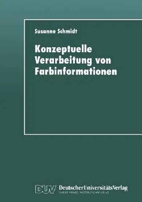 Buy Konzeptuelle Verarbeitung Von Farbinformationen (English, Susanne Schmidt) — BookShops.in