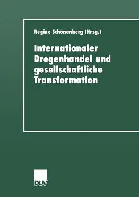 Buy Internationaler Drogenhandel Und Gesellschaftliche Transformation (English, Regine Schönenberg) — BookShops.in