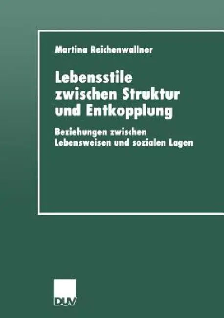 Buy Lebensstile Zwischen Struktur Und Entkopplung (English, Martina Reichenwallner) — BookShops.in