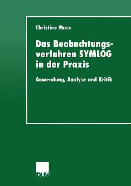 Buy Das Beobachtungsverfahren Symlog in Der PRAXIS (English, Christine Marx) — BookShops.in