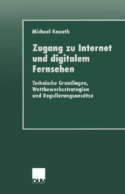 Buy Zugang Zu Internet Und Digitalem Fernsehen | by Michael Knauth | Deutscher Universitatsverlag | by Michael Knauth | Deutscher Universitatsverlag | by Michael Knauth | Deutscher Universitatsverlag | by Michael Knauth | Deutscher Universitatsverlag | by Michael Knauth | Deutscher Universitatsverlag | by Michael Knauth | Deutscher Universitatsverlag | by Michael Knauth | Deutscher Universitatsverlag | by Michael Knauth | Deutscher Universitatsverlag | by Michael Knauth | Deutscher Universitatsverla — BookShops.in