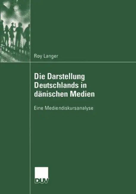 Buy Die Darstellung Deutschlands in Dänischen Medien (English, Roy Langer) — BookShops.in