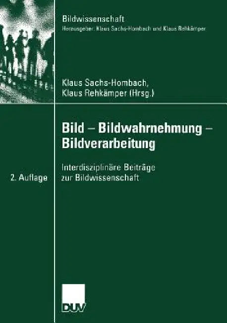 Buy Bild -- Bildwahrnehmung -- Bildverarbeitung (English, Klaus Sachs-Hombach | Klaus Rehkämper) — BookShops.in