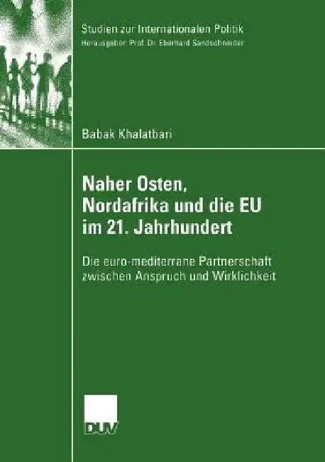 Buy Naher Osten, Nordafrika Und Die EU Im 21. Jahrhundert (English, Babak Khalatbari) — BookShops.in
