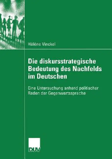 Buy Die Diskursstrategische Bedeutung Des Nachfelds Im Deutschen (English, Hélène Vinckel | Prof Dr Martine Dalmas) — BookShops.in