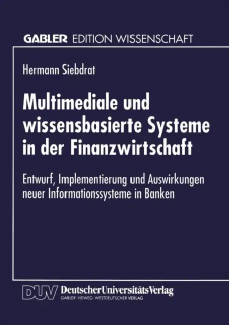 Buy Multimediale Und Wissensbasierte Systeme in Der Finanzwirtschaft (English, Hermann Siebdrat) — BookShops.in