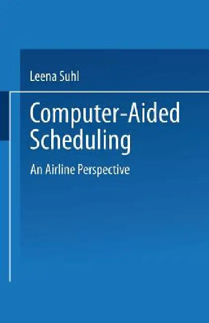 Buy Computer-Aided Scheduling (English, Leena Suhl) — BookShops.in