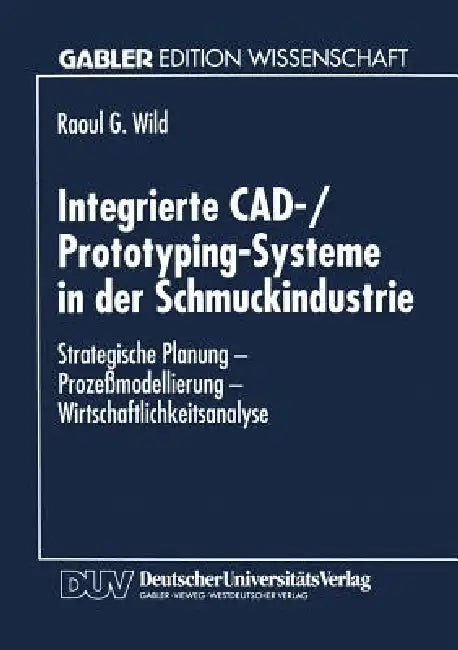 Buy Integrierte Cad-/Prototyping-Systeme in Der Schmuckindustrie (English, Raoul G. Wild) — BookShops.in