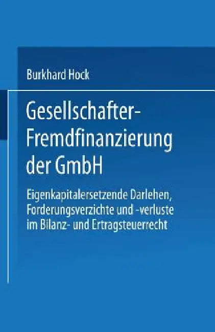 Buy Gesellschafter-Fremdfinanzierung Der Gmbh (English, Burkhard Hock) — BookShops.in