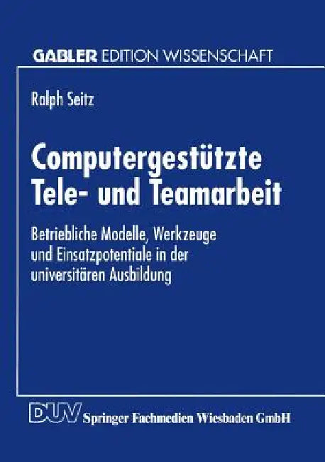 Buy Computergestützte Tele- Und Teamarbeit | by Ralph Seitz | Deutscher Universitatsverlag | by Ralph Seitz | Deutscher Universitatsverlag | by Ralph Seitz | Deutscher Universitatsverlag | by Ralph Seitz | Deutscher Universitatsverlag | by Ralph Seitz | Deutscher Universitatsverlag | by Ralph Seitz | Deutscher Universitatsverlag | by Ralph Seitz | Deutscher Universitatsverlag | by Ralph Seitz | Deutscher Universitatsverlag | by Ralph Seitz | Deutscher Universitatsverlag | by Ralph Seitz | Deutscher — BookShops.in