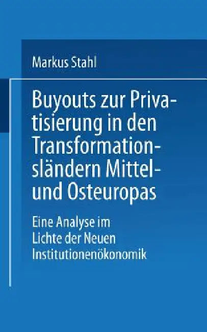 Buy Buyouts Zur Privatisierung in Den Transformationsländern Mittel- Und Osteuropas (English, Markus Stahl) — BookShops.in
