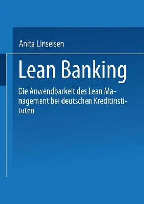 Buy Lean Banking | by Anita Linseisen | Deutscher Universitatsverlag | by Anita Linseisen | Deutscher Universitatsverlag | by Anita Linseisen | Deutscher Universitatsverlag | by Anita Linseisen | Deutscher Universitatsverlag | by Anita Linseisen | Deutscher Universitatsverlag | by Anita Linseisen | Deutscher Universitatsverlag | by Anita Linseisen | Deutscher Universitatsverlag | by Anita Linseisen | Deutscher Universitatsverlag | by Anita Linseisen | Deutscher Universitatsverlag | by Anita Linseise — BookShops.in