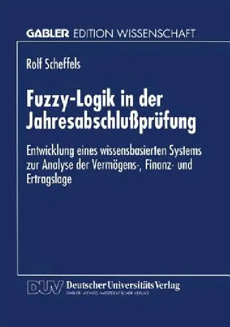 Buy Fuzzy-Logik in Der Jahresabschlußprüfung (English, Rolf Scheffels) — BookShops.in