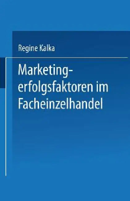 Buy Marketingerfolgsfaktoren Im Facheinzelhandel (English, Regine Kalka) — BookShops.in