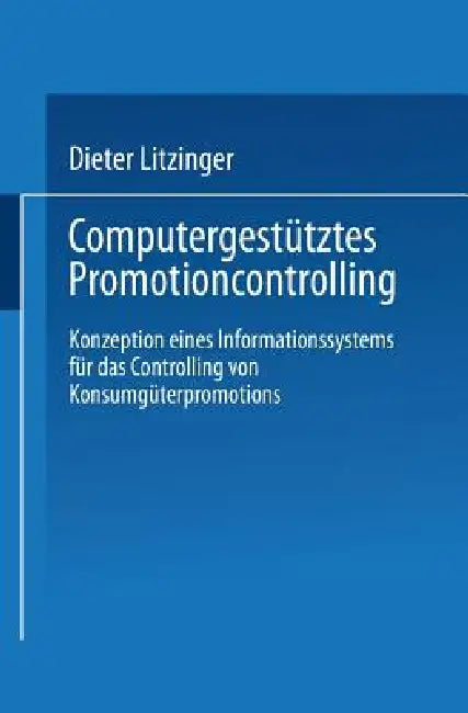 Buy Computergestütztes Promotioncontrolling | by Dieter Litzinger | Deutscher Universitatsverlag | by Dieter Litzinger | Deutscher Universitatsverlag | by Dieter Litzinger | Deutscher Universitatsverlag | by Dieter Litzinger | Deutscher Universitatsverlag | by Dieter Litzinger | Deutscher Universitatsverlag | by Dieter Litzinger | Deutscher Universitatsverlag | by Dieter Litzinger | Deutscher Universitatsverlag | by Dieter Litzinger | Deutscher Universitatsverlag | by Dieter Litzinger | Deutscher Un — BookShops.in