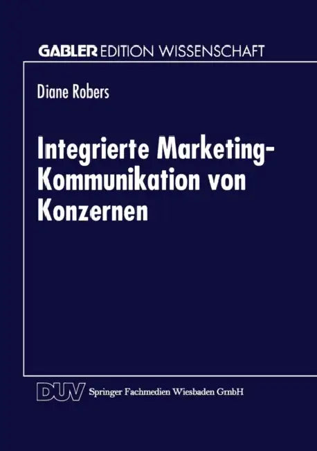 Buy Integrierte Marketing-Kommunikation Von Konzernen (English, Diane Robers) — BookShops.in
