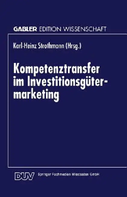 Buy Kompetenztransfer Im Investitionsgütermarketing (English, Karl-Heinz Strothmann) — BookShops.in