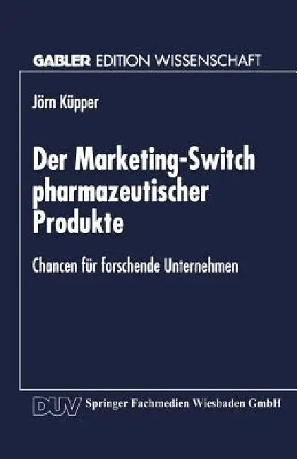 Buy Der Marketing-Switch Pharmazeutischer Produkte (English, Jörn Küpper) — BookShops.in