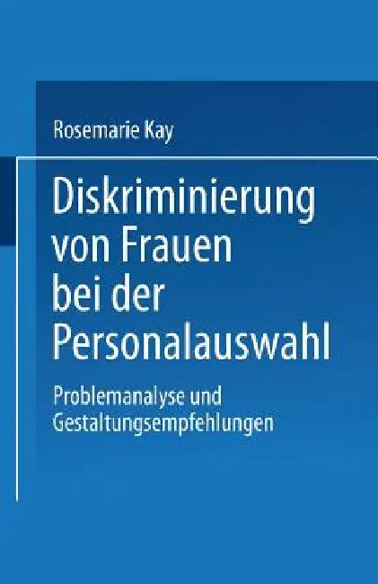 Buy Diskriminierung Von Frauen Bei Der Personalauswahl (English, Rosemarie Kay) — BookShops.in