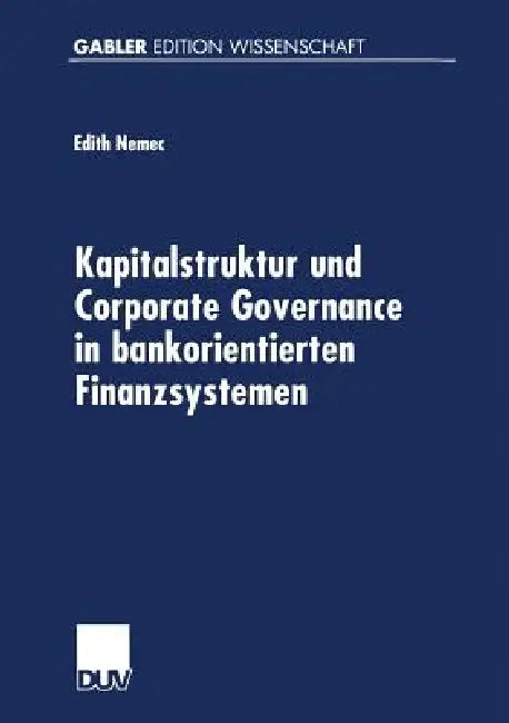 Buy Kapitalstruktur Und Corporate Governance in Bankorientierten Finanzsystemen (English, Edith Nemec) — BookShops.in