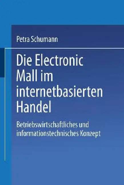 Buy Die Electronic Mall Im Internetbasierten Handel (English, Petra Schumann) — BookShops.in