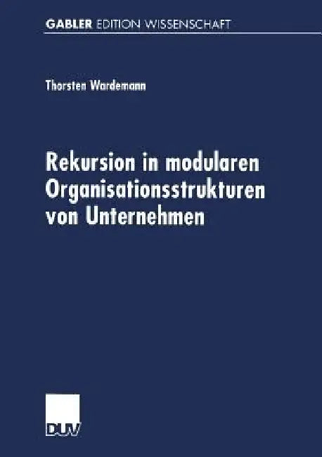 Buy Rekursion in Modularen Organisationsstrukturen Von Unternehmen (English, Thorsten Wardemann) — BookShops.in