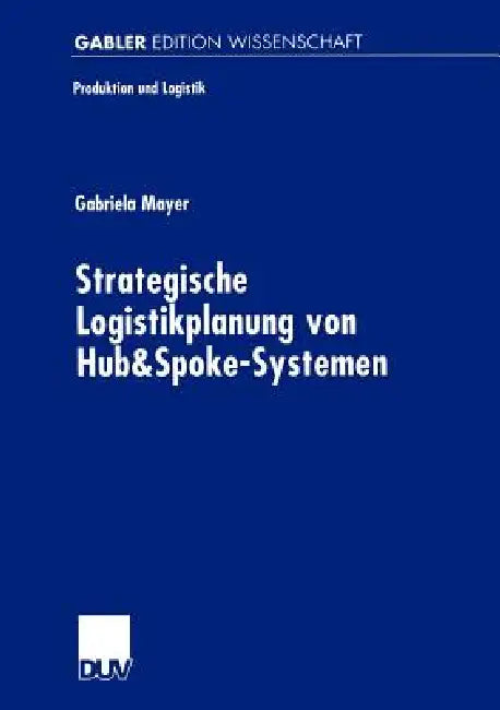 Buy Strategische Logistikplanung Von Hub&spoke-Systemen (English, Gabriela Mayer) — BookShops.in