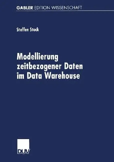 Buy Modellierung Zeitbezogener Daten Im Data Warehouse (English, Steffen Stock) — BookShops.in