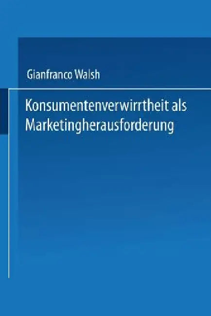 Buy Konsumentenverwirrtheit ALS Marketingherausforderung (English, Gianfranco Walsh) — BookShops.in