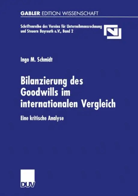 Buy Bilanzierung Des Goodwills Im Internationalen Vergleich (English, Ingo M. Schmidt) — BookShops.in