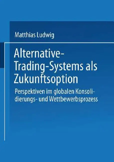 Buy Alternative-Trading-Systems ALS Zukunftsoption (English, Matthias Ludwig) — BookShops.in